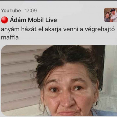 Ádám Mobil be van szarva, hogy a semmirekellő alkesz anyja hozzá fog költözni XD