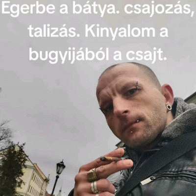 Fogatlan proli tibi bàttya csajokat nyalna ki