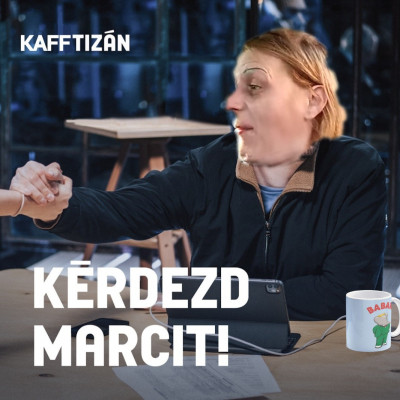 Kérdezd Marcit a kafftizánon!